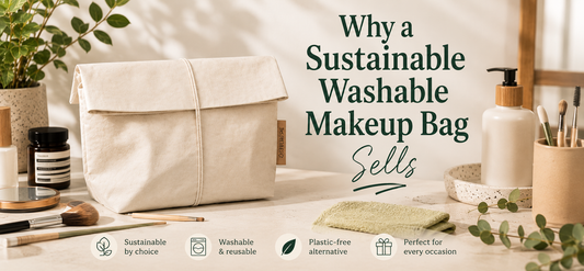 Why a Sustainable Washable Makeup Bag Sells