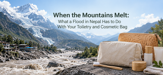 When the Mountains Melt: What a Flood in Nepal Has to Do With Your Toiletry and Cosmetic Bag